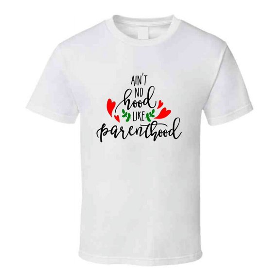 Ain't No Hood Like Parenthood Black Tshirt Funny Mother's Day Tee For Mother T Shirt
