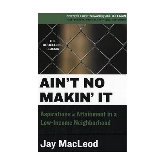Pre-Owned Ain't No Makin' It: Aspirations and Attainment in a Low-Income Neighborhood, Second Edition with a New Foreword by Joe Feagin (Paperback) 0813341876 9780813341873