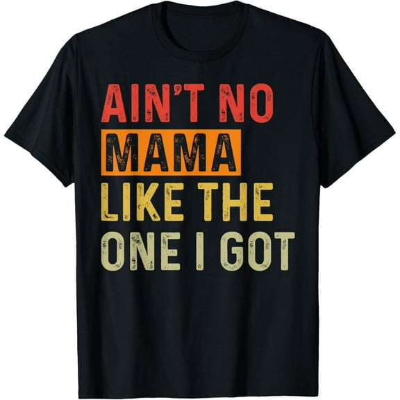 Ain't No Mama Like The One I Got Funny Family Reunion Mom T-Shirt100% cotton