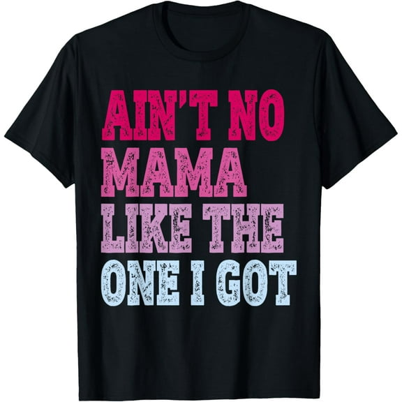 Ain't No Mama Like The One I Got Matching Family Reunion Mom T-Shirt
