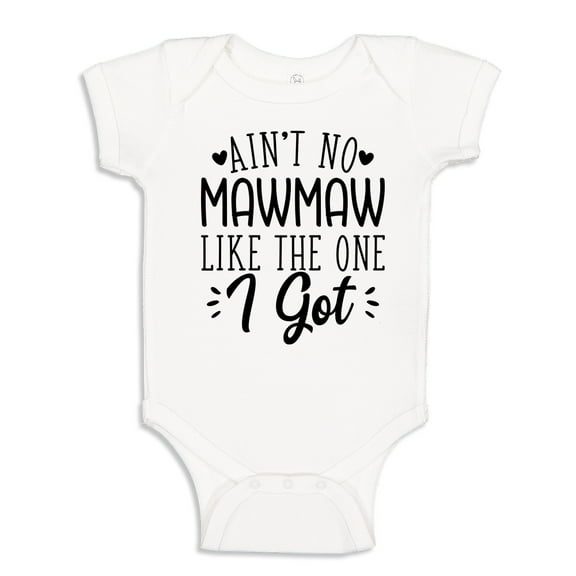 Ain't No Mawmaw Like The One I Got Baby Bodysuit One Piece 18 mo White