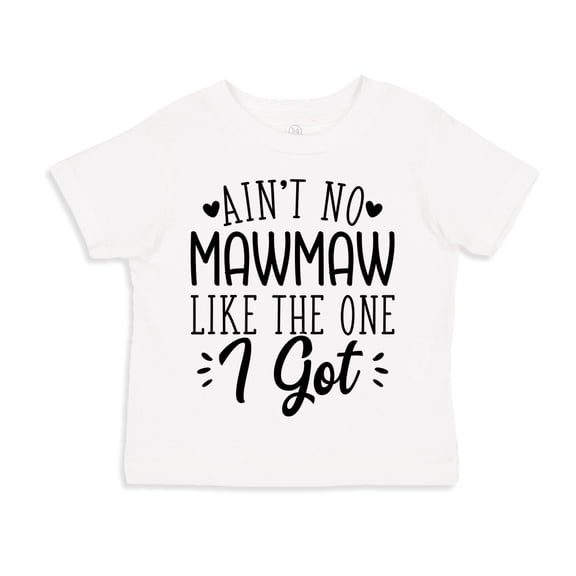 Ain't No Mawmaw Like The One I Got Toddler T-Shirt 3T White