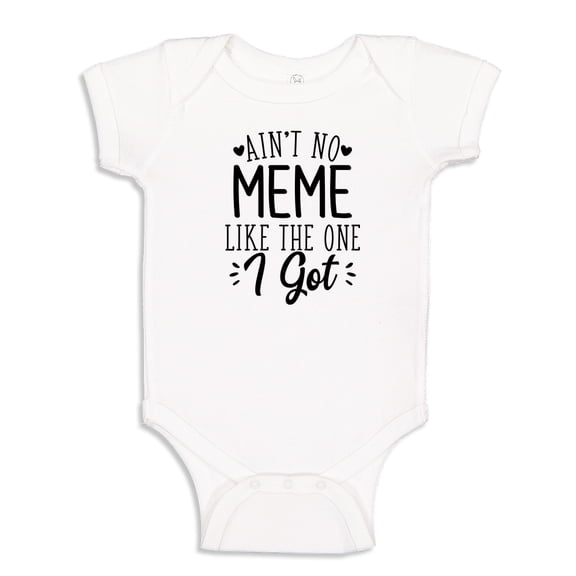 Ain't No Meme Like The One I Got Baby Bodysuit One Piece NB White