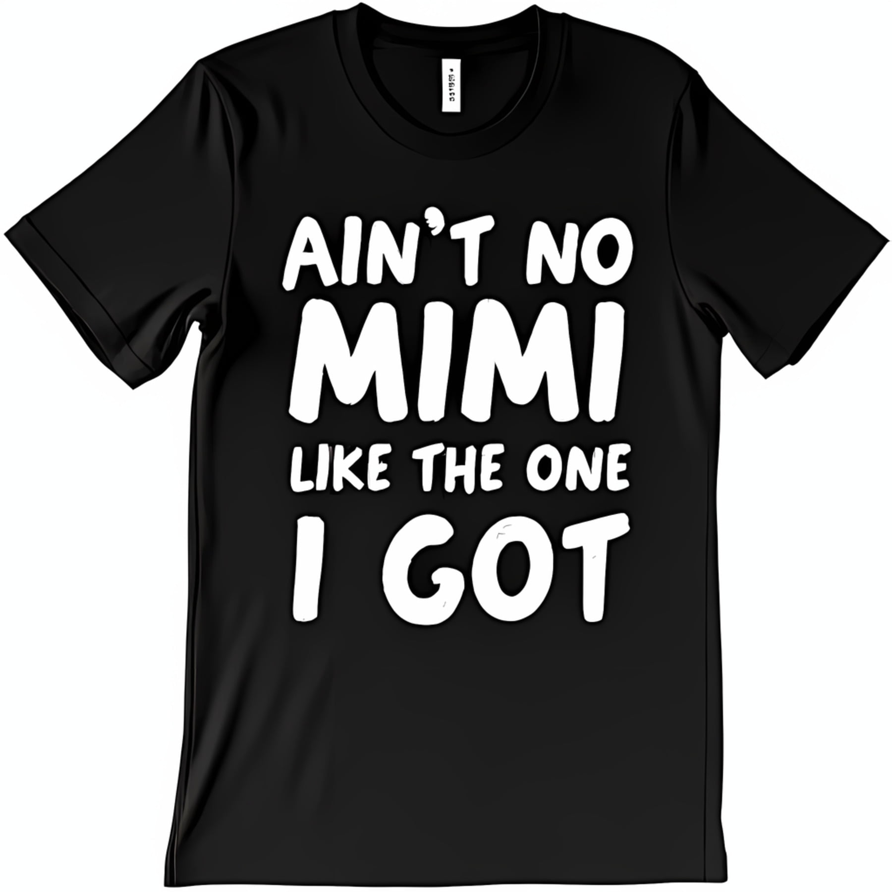 Ain't No Mimi Like The One I Got Black T-Shirt Cute Grandchild