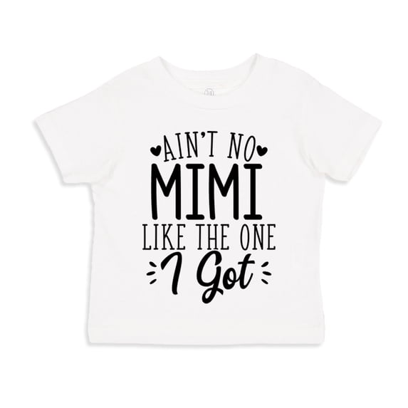 Ain't No Mimi Like The One I Got Toddler T-Shirt 5/6T White