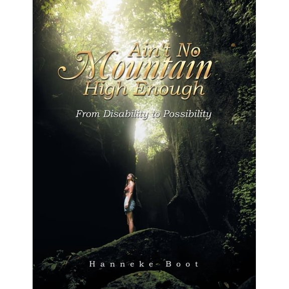 Ain't No Mountain High Enough: From Disability to Possibility, (Paperback)