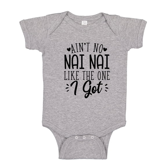 Ain't No Nai Nai Like The One I Got Baby Bodysuit One Piece NB Athletic Heather