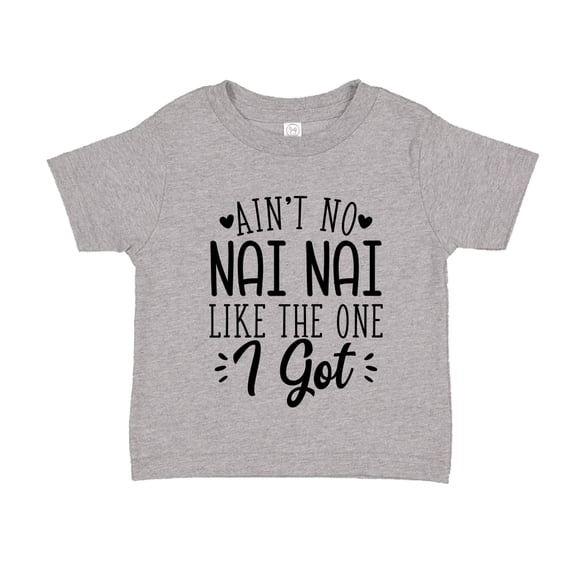 Ain't No Nai Nai Like The One I Got Toddler T-Shirt 2T Athletic Heather