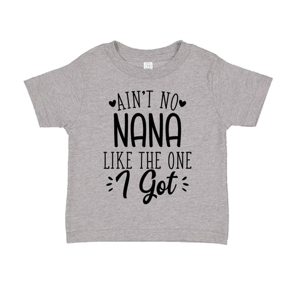 Ain't No Nana Like The One I Got Toddler T-Shirt 2T Athletic Heather
