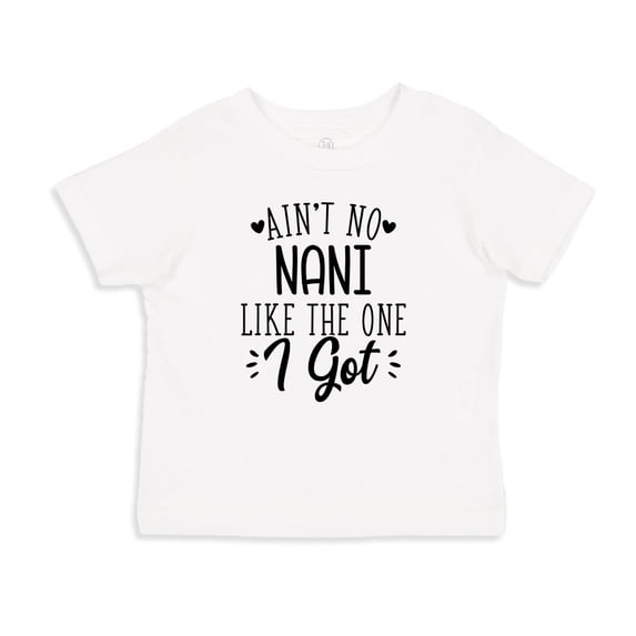 Ain't No Nani Like The One I Got Toddler T-Shirt 5/6T White