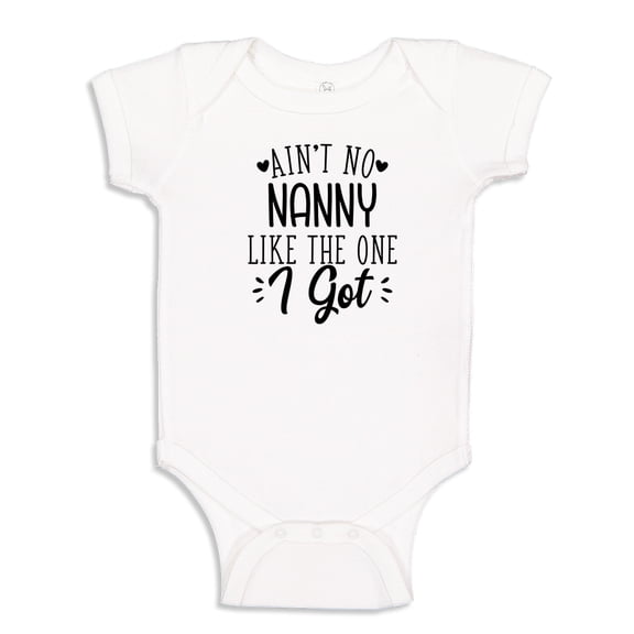 Ain't No Nanny Like The One I Got Baby Bodysuit One Piece 12 mo White