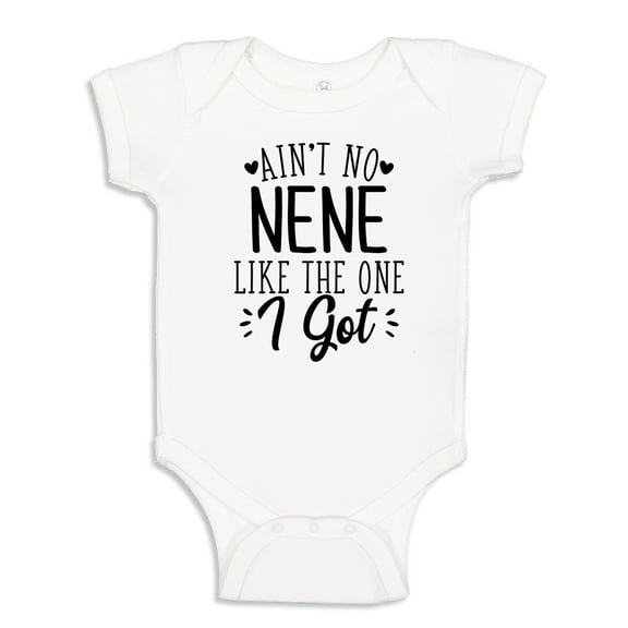 Ain't No Nene Like The One I Got Baby Bodysuit One Piece 6 mo White