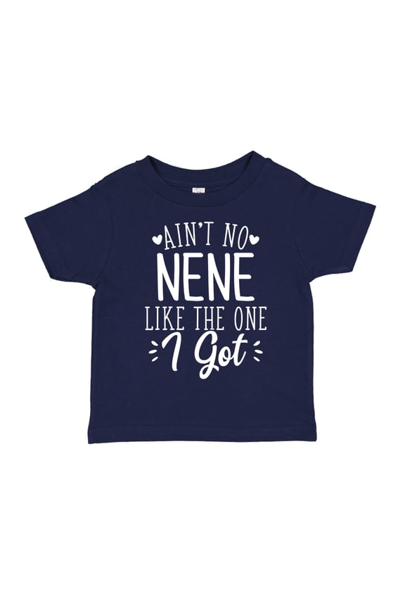 Ain't No Nene Like The One I Got Toddler T-Shirt 4T Navy Blue