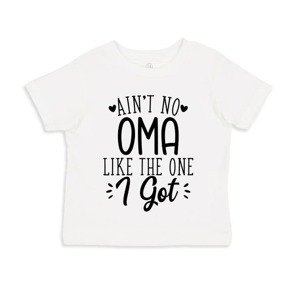 Ain't No Oma Like The One I Got Toddler T-Shirt 4T White