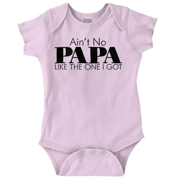 Ain't No Papa Like The One I Got Romper Boys or Girls Infant Baby Brisco Brands 12M