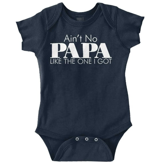 Ain't No Papa Like The One I Got Romper Boys or Girls Infant Baby Brisco Brands 24M