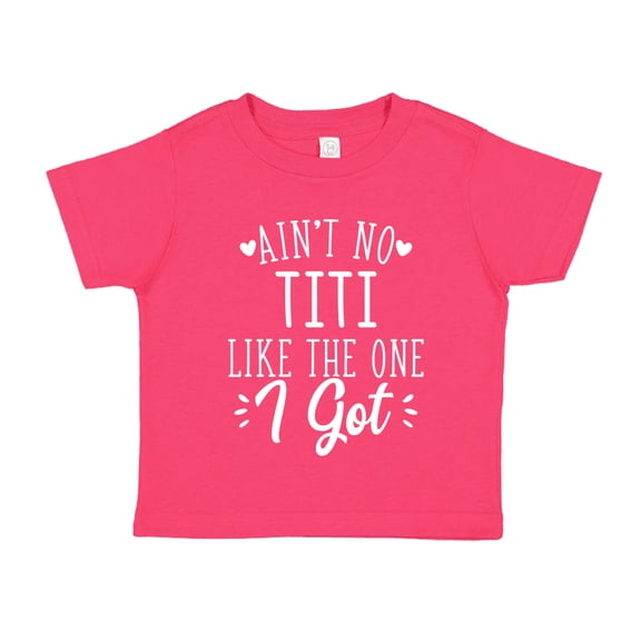 Ain't No Titi Like The One I Got Toddler T-Shirt 4T Cyber Pink