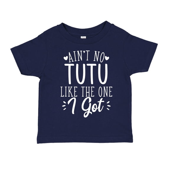 Ain't No Tutu Like The One I Got Toddler T-Shirt 4T Navy Blue