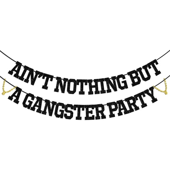 Ain't Nothing But A Gangster Party Banner, Hip Hop Birthday Party Decorations, 70s 80s 90s Gangster Themed Birthday Decorations, Hip Hop Gangsta Decor Black Glitter