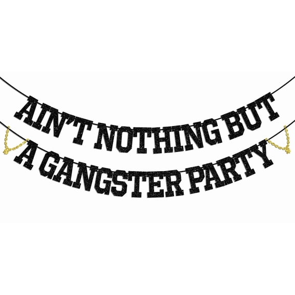 Ain't Nothing But A Gangster Party Banner, Hip Hop Birthday Party Decorations, 70s 80s 90s Gangster Themed Birthday Decorations, Hip Hop Gangsta Decor Black Glitter