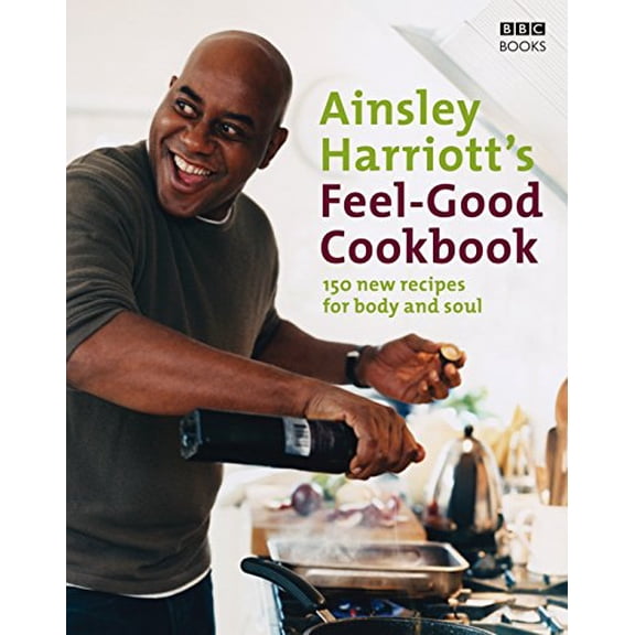 Pre-Owned Ainsley Harriott's Feel-Good Cookbook: 150 Brand-New Recipes for Body and Soul (Hardcover) 0563493526 9780563493525