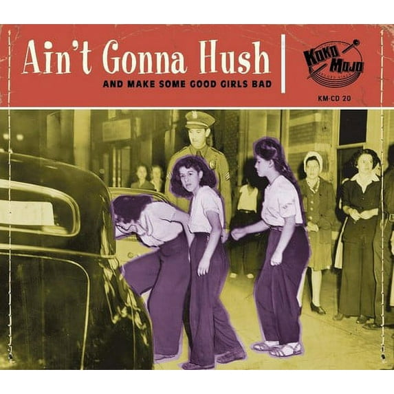 Aint Gonna Hush: And Make Some Good Girls Bad