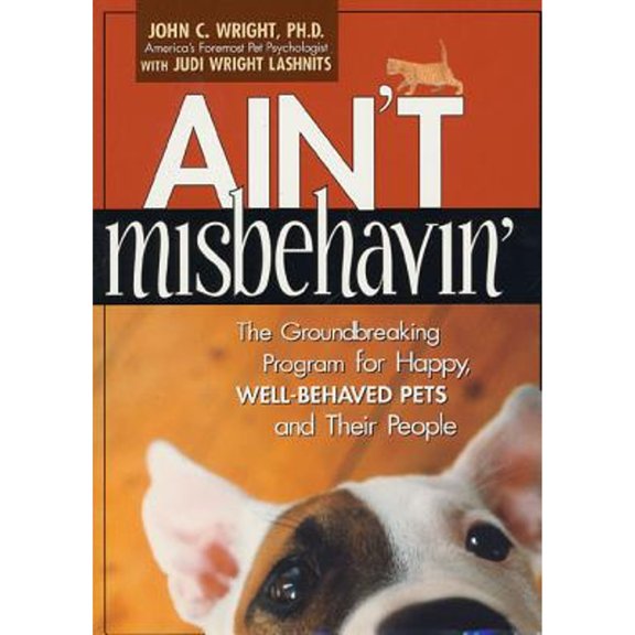 Pre-Owned Ain't Misbehavin': The Groundbreaking Program for Happy, Well-Behaved Pets and Their People (Paperback) 157954519X 9781579545192
