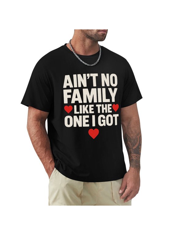 Aint No Family Like The One I Got Men's Casual Graphic Tee Short Sleeve Shirt Black XX-Large