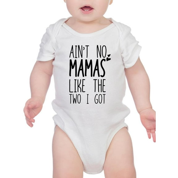 Aint No Mamas Like The Two I Got Bodysuit Infant -Smartprints Designs, 12 Months