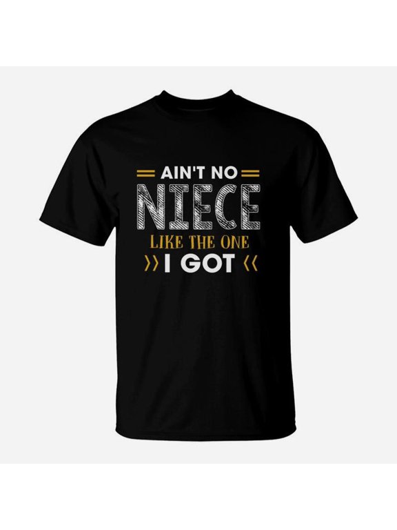 Aint No Niece Like The One I Got Family Aunt Uncle TShirt