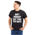 thumbnail image 1 of Aint Nobody Got Time Naps Funny Child Men's Graphic T Shirt Tees Brisco Brands S, 1 of 4