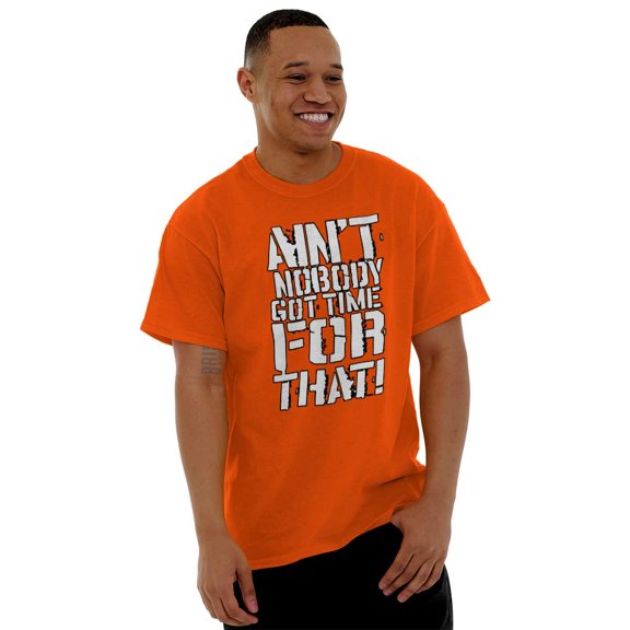 Aint Nobody Got Time That Funny Meme Men's Graphic T Shirt Tees Brisco Brands X