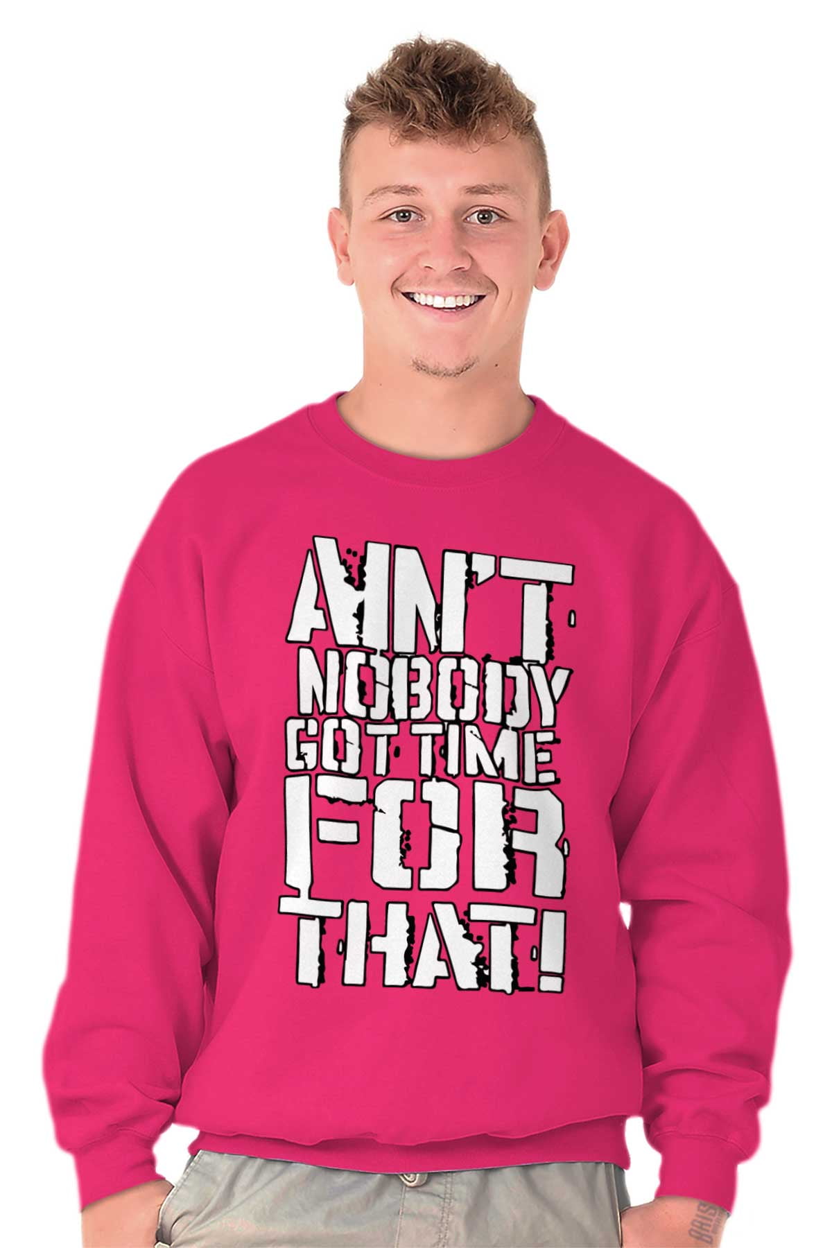 Ain't Nobody Got Time For That Sweatshirt