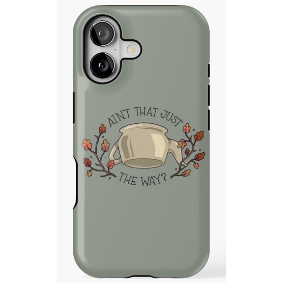 Aint That Just The Way Quote Art Phone Case for iPhone 11 12 13 14 15 16 17 Pro Max