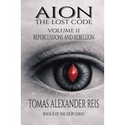 Aion - The Lost Code Aion - The Lost Code Volume II Repercussions and Rebellion, Book 2, Paperback