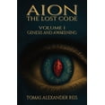 thumbnail image 1 of Aion - The Lost Code Aion - The Lost Code: Volume I: Genesis and Awakening, Book 1, (Paperback), 1 of 5