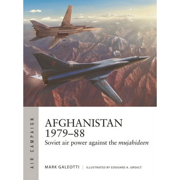 Air Campaign Afghanistan 1979-88: Soviet Air Power Against the Mujahideen, Book 35, (Paperback)