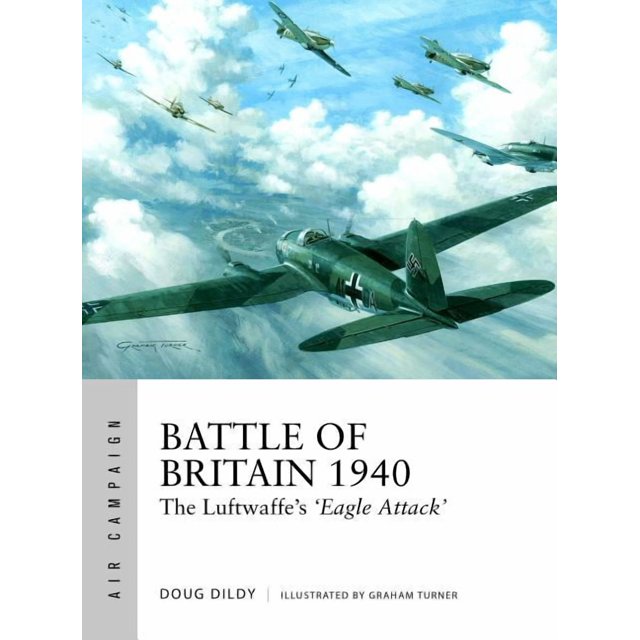 Air Campaign Battle Of Britain 1940 The Luftwaffe s Eagle Attack air-campaign-battle-of-britain-1940-the-luftwaffe-s-eagle-attack