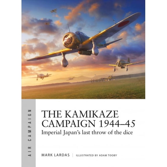 Pre-Owned Air Campaign: The Kamikaze Campaign 194445 : Imperial Japan's last throw of the dice (Paperback)