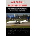 Air Crash Investigations PILOT ERROR KILLS 50 PEOPLE IN BUFFALO, The