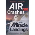 thumbnail image 1 of Air Crashes and Miracle Landings: 85 CASES - How and Why  Paperback  Christopher Bartlett, 1 of 1