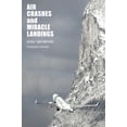 thumbnail image 1 of Pre-Owned Air Crashes and Miracle Landings: 60 Narratives (How, When ... and Most Importantly Why) (Paperback) 0956072321 9780956072320, 1 of 1