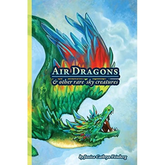 Pre-Owned Air Dragons & Other Rare Sky Creatures: A Field Guide Paperback