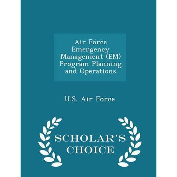 Air Force Emergency Management (Em) Program Planning and Operations - Scholar's Choice Edition Paperback