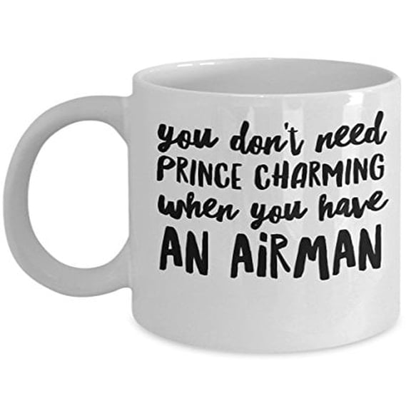 Air Force Girlfriend 11 oz Coffee Mug - You Don't Need Prince Charming White Ceramic Gift