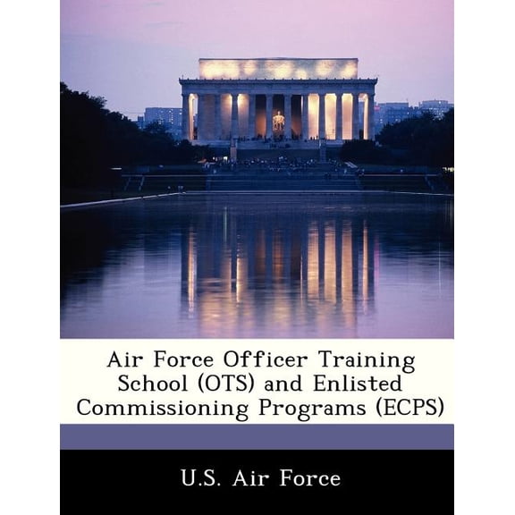Air Force Officer Training School (OTS) and Enlisted Commissioning Programs (Ecps) (Paperback)
