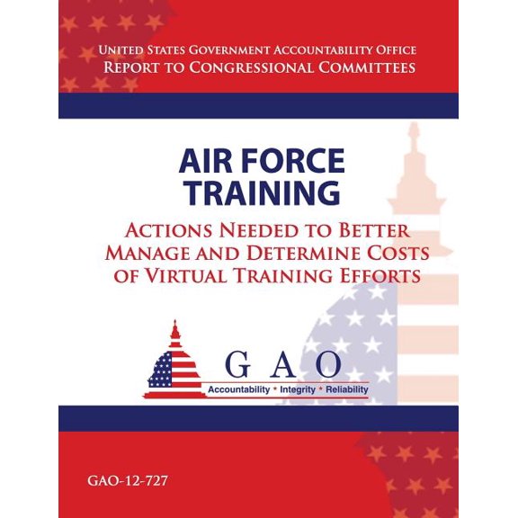 Air Force Training : Actions Needed to Better Manage and Determine Costs of Virtual Training Efforts