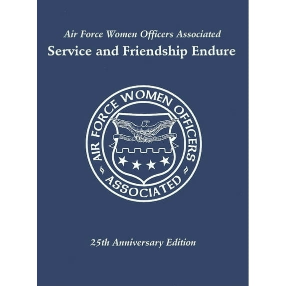 Air Force Women Officers Associated: Service and Friendship Endure, (Hardcover)