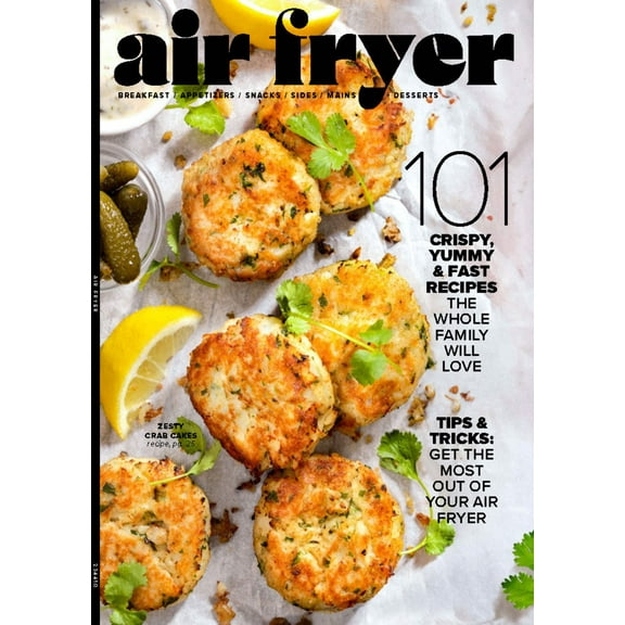 Air Fryer - 101 Recipes: 100 Pages Of Appliance Tips  Tricks, Hacks, Techniques, Healthy Snacks, Easy Breakfast, Pancakes, Sides, Family Dinners, Quick Appetizers, Wings, Crab Cakes  Desserts!