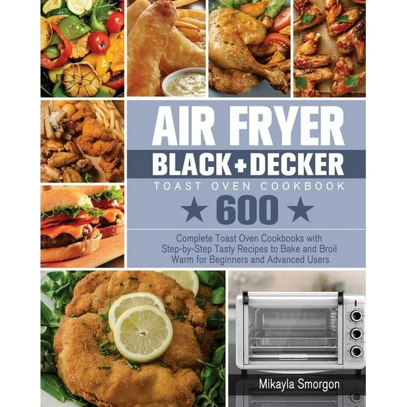 Air Fryer BLACK+DECKER Toast Oven Cookbook, (Paperback)